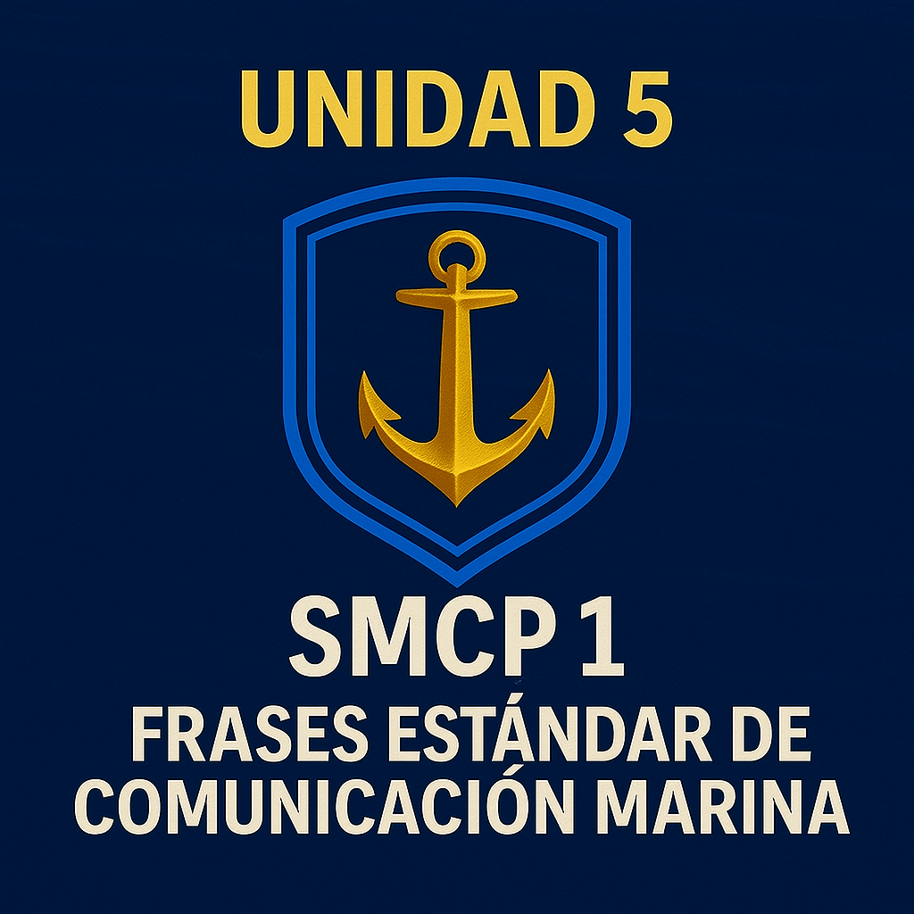 Unit 5: SMCP 1 (FRASES ESTÁNDAR DE COMUNICACIÓN MARINA)