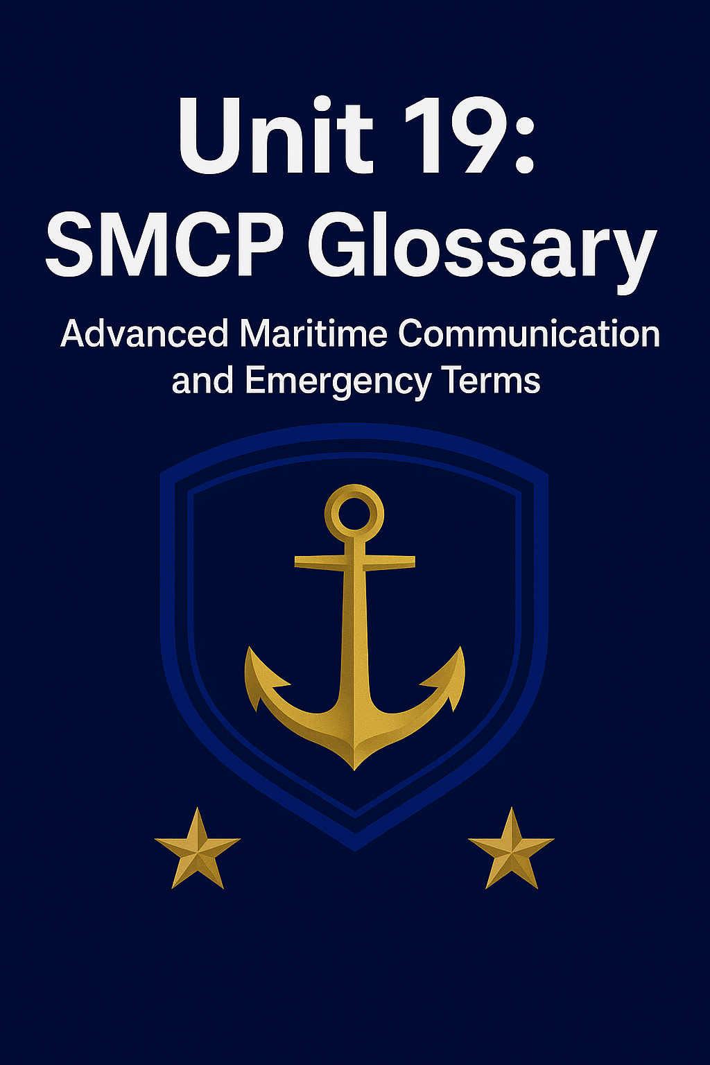 Unit 19: SMCP Glossary — Advanced Maritime Communication and Emergency Terms