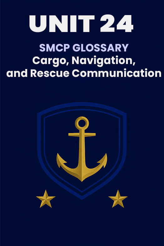 UNIT 24 -SMCP: Cargo, Navigation, and Rescue Communication