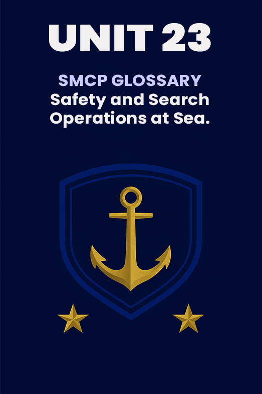 Unit 23 – SMCP: Safety and Search Operations at Sea.