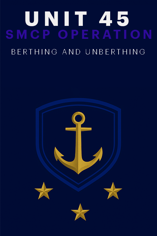 UNIT 45 – SMCP: BERTHING & UNBERTHING